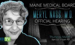 Maine Medical Board Holds Hearing on Suspension of Dr. Meryl Nass’s License (March 2)