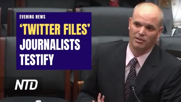 NTD Evening News (March 9): ‘Twitter Files’ Journalists Testify at Government Weaponization Hearing; Norfolk Southern CEO Apologizes