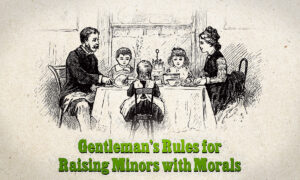 A Gentleman’s Rules for Cultivating Moral Values in the Home—From an 1880s Manual on Manners