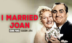 Crime Panel | I Married Joan Season 1, Ep.4