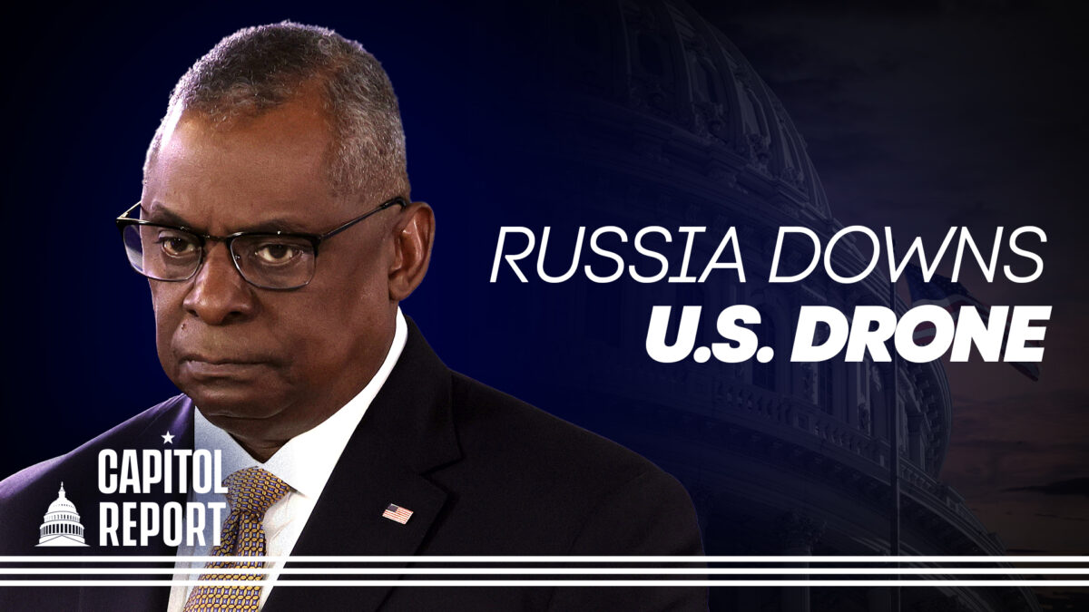 NextImg:Capitol Report: Pentagon Says Russia Intentionally Downs US Drone; Pentagon Raises Likelihood of Alien Life