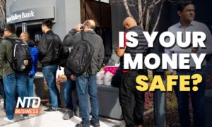 NTD Business (March 20): Is Your Money Safe During Bank Failures?; Study Highlights Mass Bank Collapse Risk