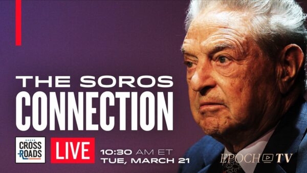 LIVE 3/21, at 10:30 AM ET: How Soros Money Could Swing the Trump Trial; Investigations Begin Into Biden Involvement