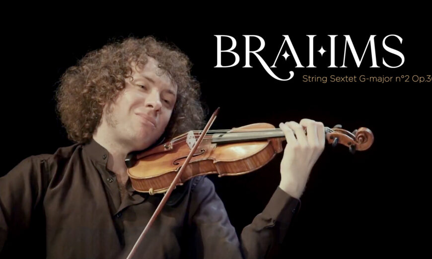 [PREMIERING at 7:30 PM ET] Johannes Brahms: String Sextet G Major No.2 Op.36