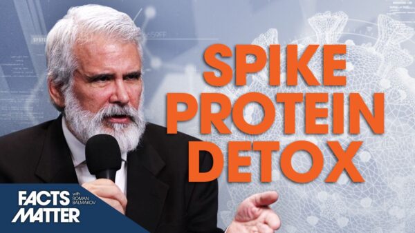 [Premiering 3/29 at 4:30 PM ET] Dr. Robert Malone: Dangers of the Spike Protein and How to Detoxify Yourself From It | Facts Matter