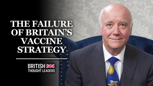 Dr Tony Hinton: Speaking Out During the Pandemic, Vaccine Damages, Excess Death Rates and the Lockdown’s Effects on Children | British Thought Leaders