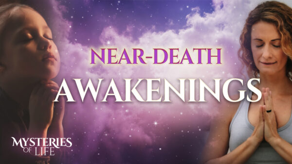 How Near-Death Experiences Become Spiritual Awakenings