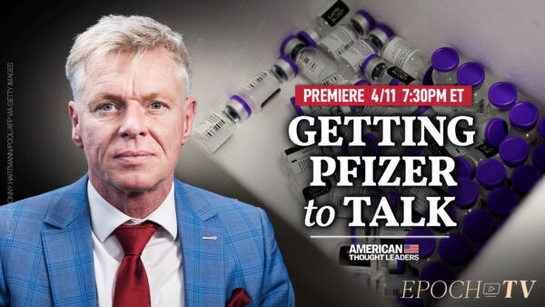 PREMIERING 4/11 at 7:30PM ET: ‘Science That Cannot Be Questioned Is Just Propaganda’: MEP Rob Roos on Getting Pfizer to Admit That Its COVID Vaccine Was Never Tested for Transmission