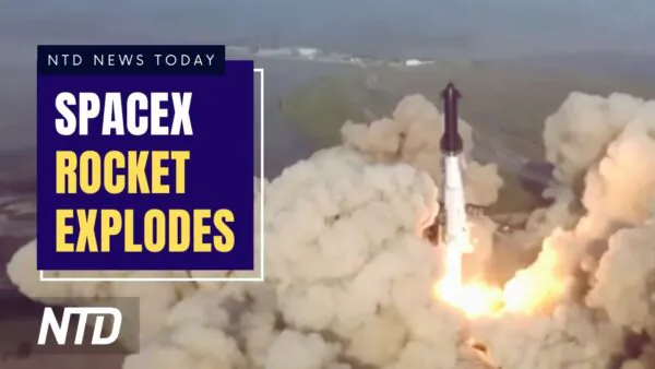 NTD News Today (April 20): SpaceX Cheers Rocket Launch Despite Explosion; House Passes Bill to Ban Men from Women’s Sports