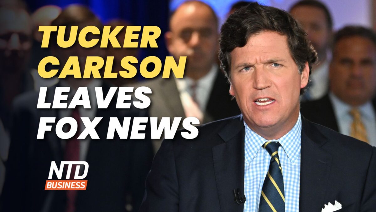 NextImg:NTD Business (April 24): Tucker Carlson Leaves Fox News; Supreme Court to Hear Social Media Cases