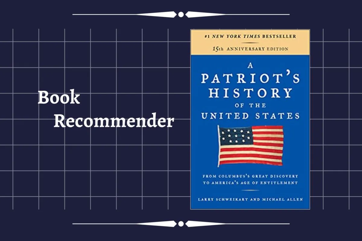 “A Patriot’s History
of the United States:
From Columbus’s
Great Discovery to
America’s Age of
Enlightenment, 15th
Anniversary Edition”
by Larry Schweikart
and Michael Allen
(Sentinel, 2014).