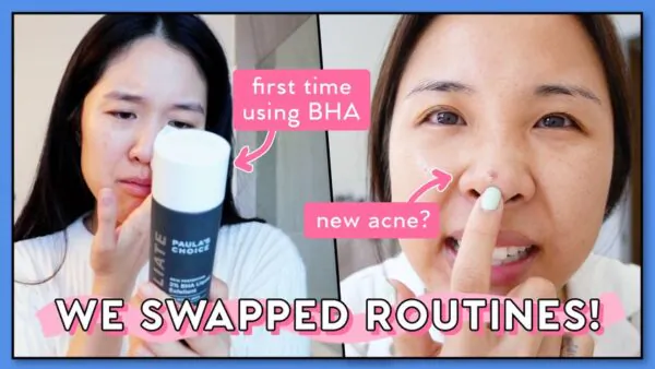 We Swapped Our Oily/Acne & Dry Skin Routines for One Week! Bad Idea…