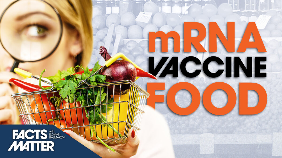 NextImg:[Premiering at 2PM ET] The Shocking Truth About Edible mRNA Vaccines in Our Food (Part 2) | Facts Matter