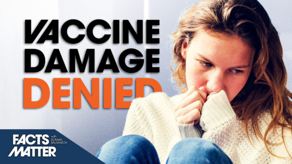 Vaccine Injured Americans Get Troubling News from Government | Facts Matter