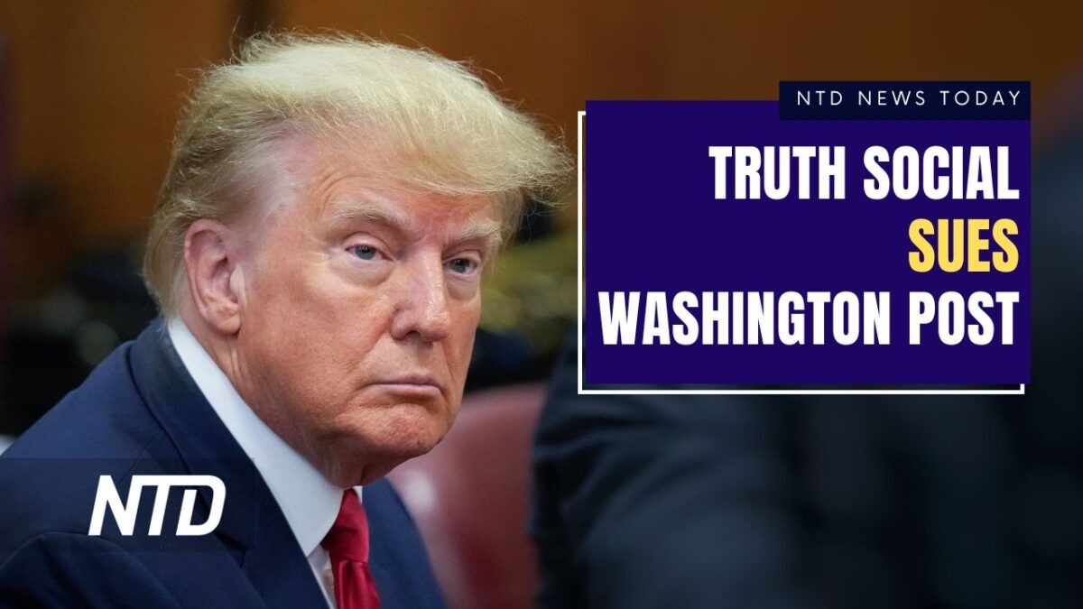 NextImg:NTD News Today (May 22): Truth Social Sues Washington Post; Hospitals at Southern Border Under Strain