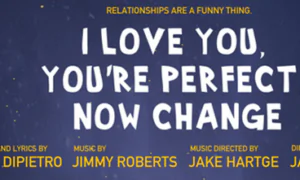 Theater Review: ‘I Love You, You’re Perfect, Now Change’: Nostalgic Musical of Couples in Love