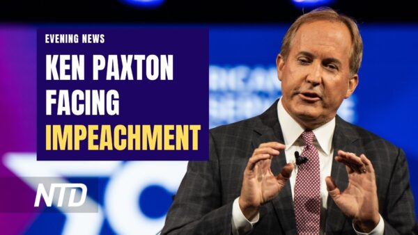 NTD Evening News (May 26): Texas Attorney General Ken Paxton Facing Impeachment; US Will Run Out of Money by June 5: Treasury