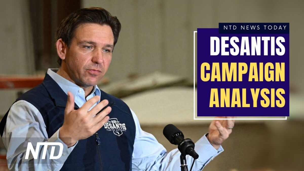 NTD News Today (May 31): Assistant Secretary of State Calls FISA Abuses ‘Disturbing’; DeSantis Campaign Analysis