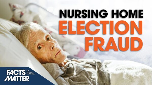 [PREMIERING, 2PM ET] 100% Voter Turnout: Massive Nursing Home Election Fraud | Facts Matter