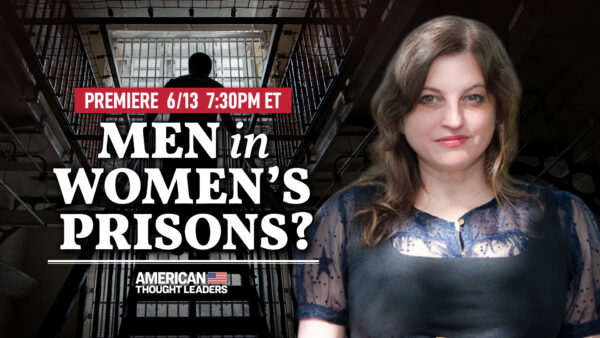 Libby Emmons: Why Biological Men Are Entering Women’s Prisons Across America and the West