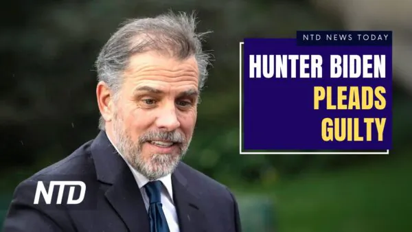 NTD News Today (June 20): Hunter Biden to Plead Guilty to Tax Charges, Resolve Gun Charge; YouTube Removes RFK Jr. Interview