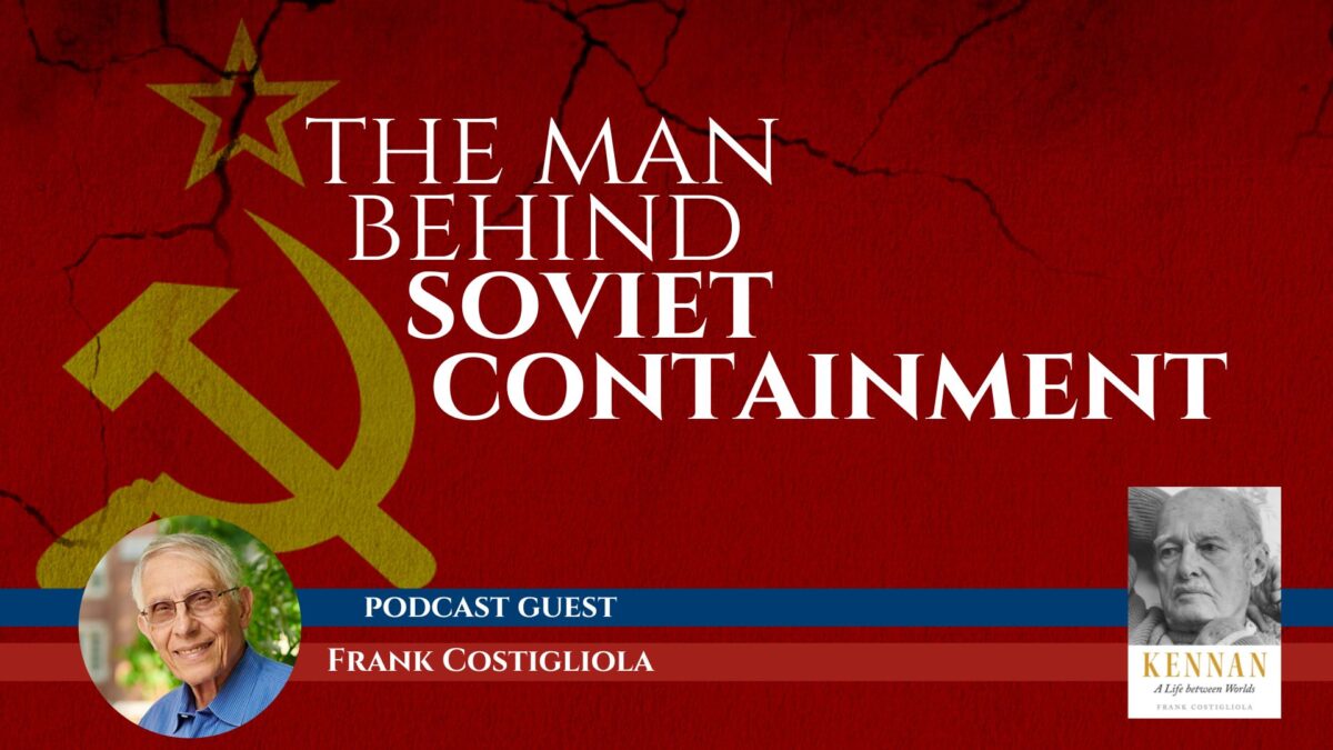 NextImg:The Man Who Created America’s Cold War Policy, With Frank Costigliola | Sons of History, Ep. 4