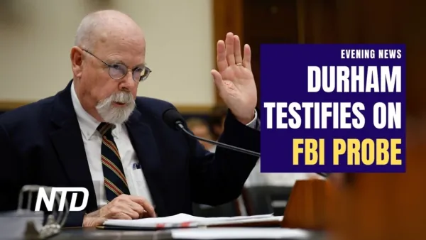 NTD Evening News (June 21): Special Counsel John Durham Testifies on FBI’s Trump-Russia Probe; Dozens Injured in Paris Explosion