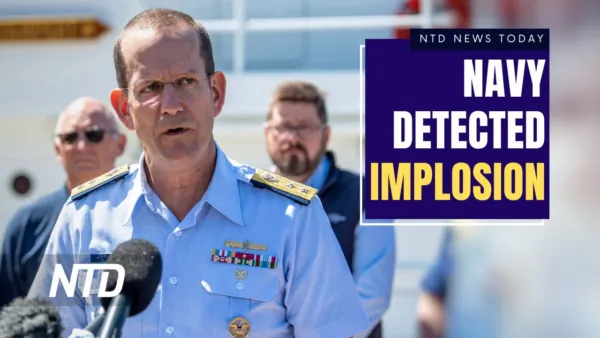 NTD News Today (June 23): Navy Detected Titanic Sub’s Implosion: Coast Guard; Animal Tranquilizer Complicates Opioid Crisis