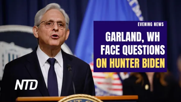 NTD Evening News (June 23): Garland, White House Respond to Whistleblower Allegations About Hunter Biden; 1 Year After End of Roe v. Wade