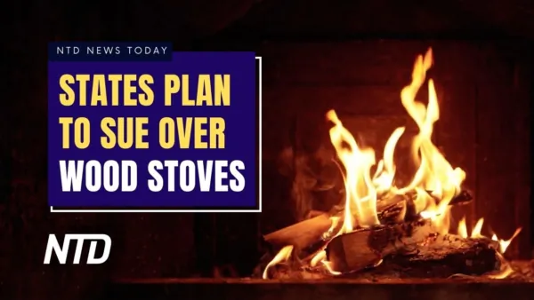 NTD News Today (July 3): 10 States Plan to Sue EPA Over Wood-Burning Stoves; White House Releases Report on Sunlight Blocking