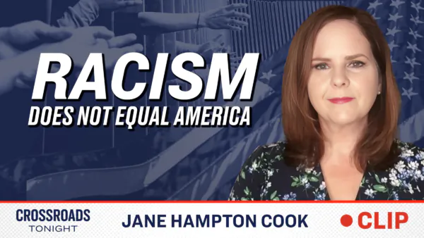 Exposing the Left’s Attempts to Push Racism as the Defining Characteristic of America: Jane Hampton Cook
