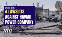 NTD Evening News (Aug. 17): Hawaii Power Company Faces 4 Lawsuits; Call to Investigate Fulton County DA, Threats Against Jury