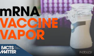Researchers Create Aerosolized mRNA COVID Vaccine｜Facts Matter