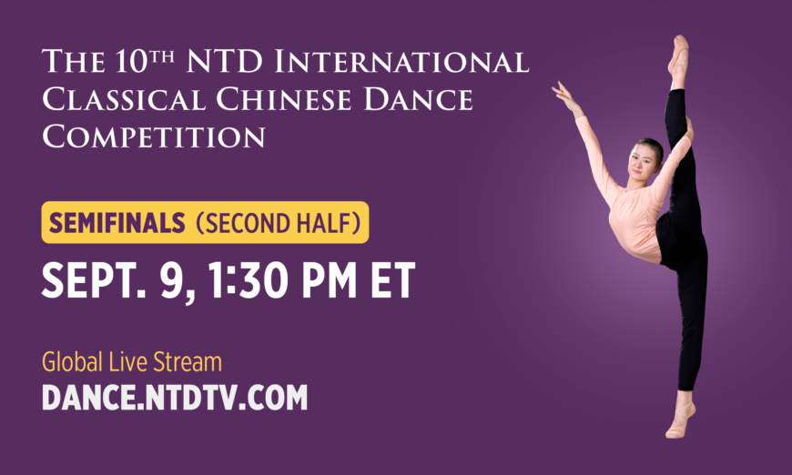 Now streaming: 10th NTD Int’l Classical Chinese Dance Competition Semifinals—Part 2.