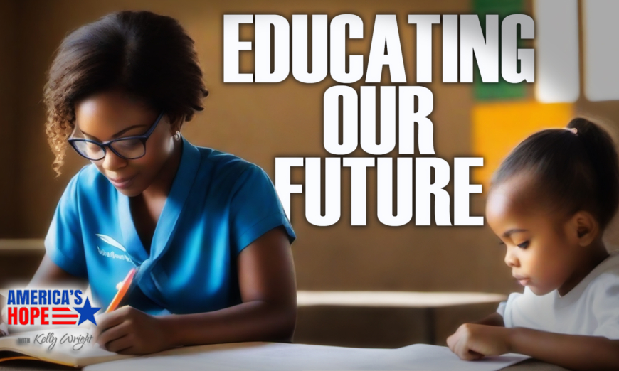 Educating Our Future: America’s Hope (Sept. 6)