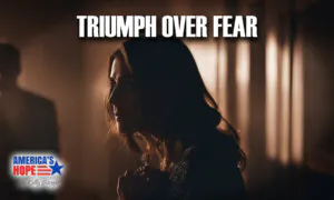 Triumph Over Fear | America’s Hope