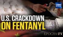 US to Take Sweeping Action Against Chinese Fentanyl
