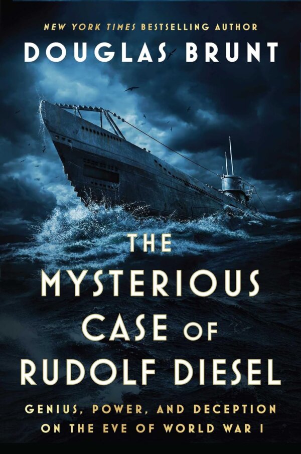 "The Mysterious Case of Rudolf Diesel: ‘Genius, Power, and Deception on the Eve of World War I"