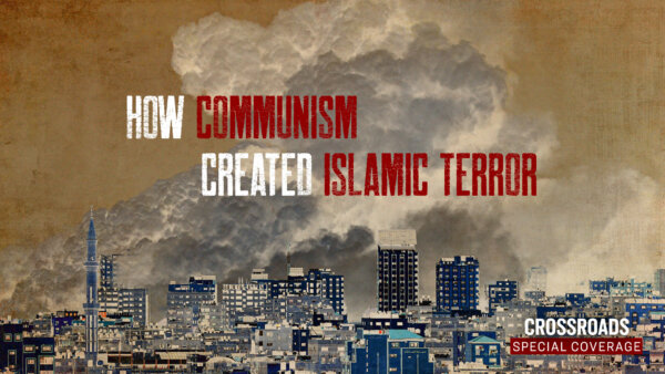 [PREMIERING 7:00PM ET] How Communism Created Islamic Terror