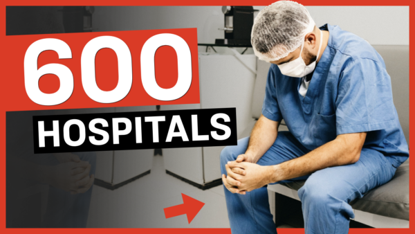 600+ Hospitals on the Verge of Collapse: Covid Mandates, Fed Arm Twists, Brain Drain