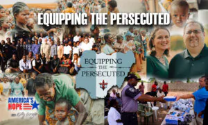 Equipping The Persecuted | America’s Hope