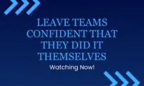 Leave Teams Confident That They Did It Themselves