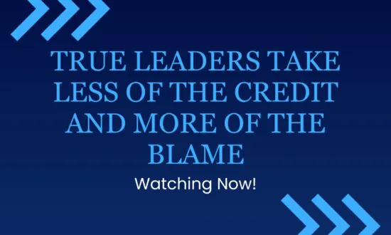 True Leaders Take Less of the Credit and More of the Blame