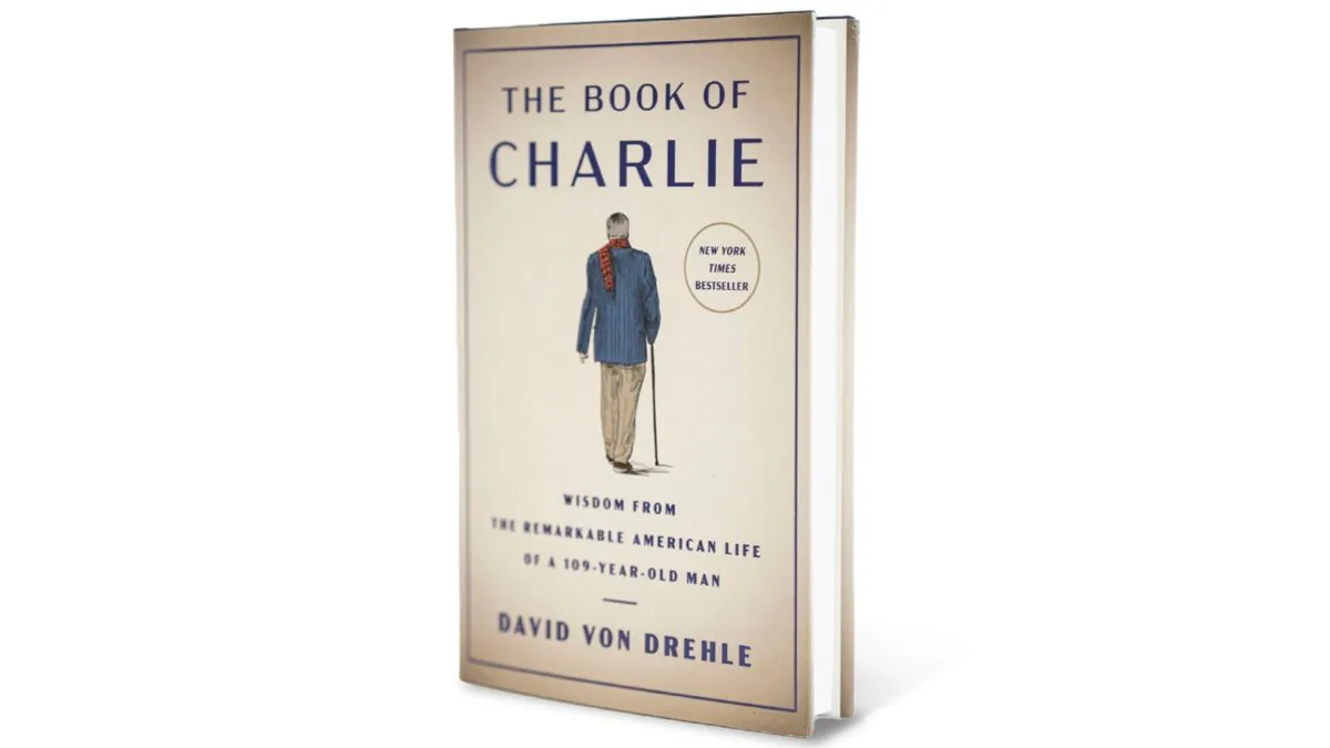 The Book of Charlie: Wisdom from the Remarkable American Life of a 109-Year-Old Man,” by David Von Drehle. (Simon and Schuster, 2023)