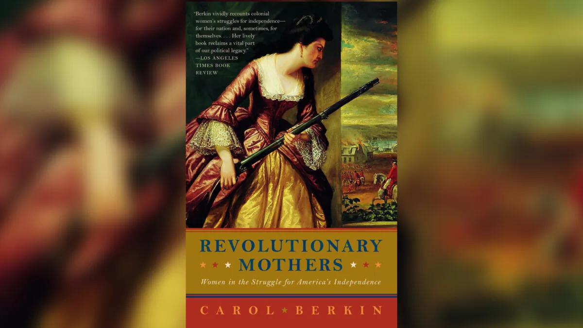 "Revolutionary Mothers: Women in the Struggle for America's Independence" by Carol Berkin.