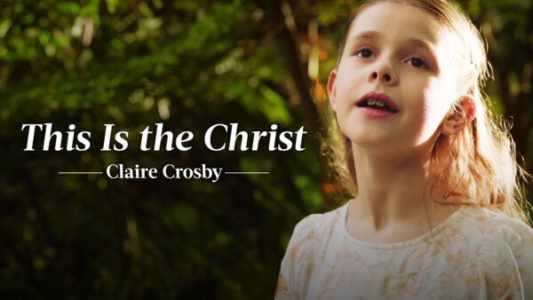This Is the Christ | 9-Year-Old Claire Crosby