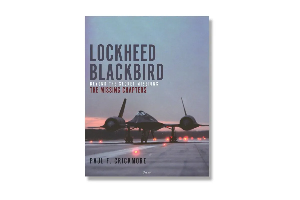 "Lockheed Blackbird: Beyond the Secret Missions – The Missing Chapters," by Paul F. Crickmore.