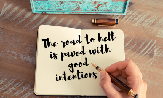 Is It True? 'The Road to Hell Is Paved With Good Intentions'