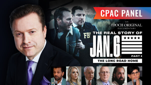 Post-Jan. 6 Life in America: CPAC Panel on ‘The Real Story of January 6 Part 2’ Documentary