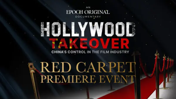 Red Carpet Premiere–'Hollywood Takeover: China's Control in the Film Industry'